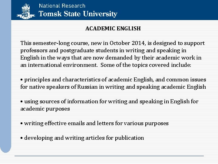 ACADEMIC ENGLISH This semester-long course, new in October 2014, is designed to support professors