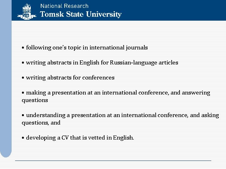  • following one’s topic in international journals • writing abstracts in English for