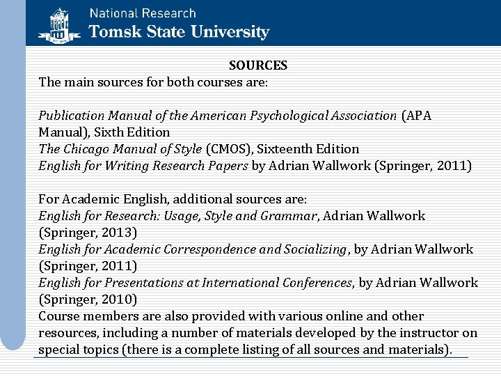 SOURCES The main sources for both courses are: Publication Manual of the American Psychological