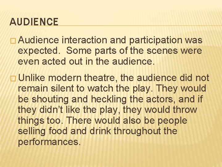 AUDIENCE � Audience interaction and participation was expected. Some parts of the scenes were