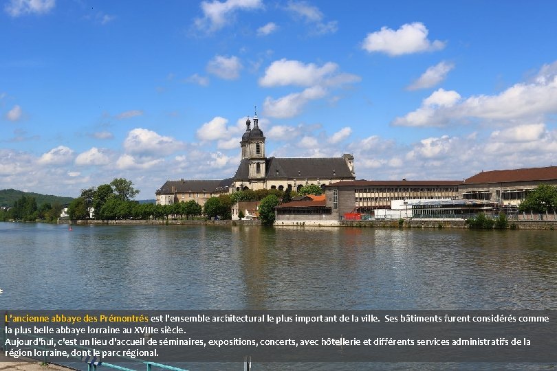 L'ancienne abbaye des Prémontrés est l'ensemble architectural le plus important de la ville. Ses