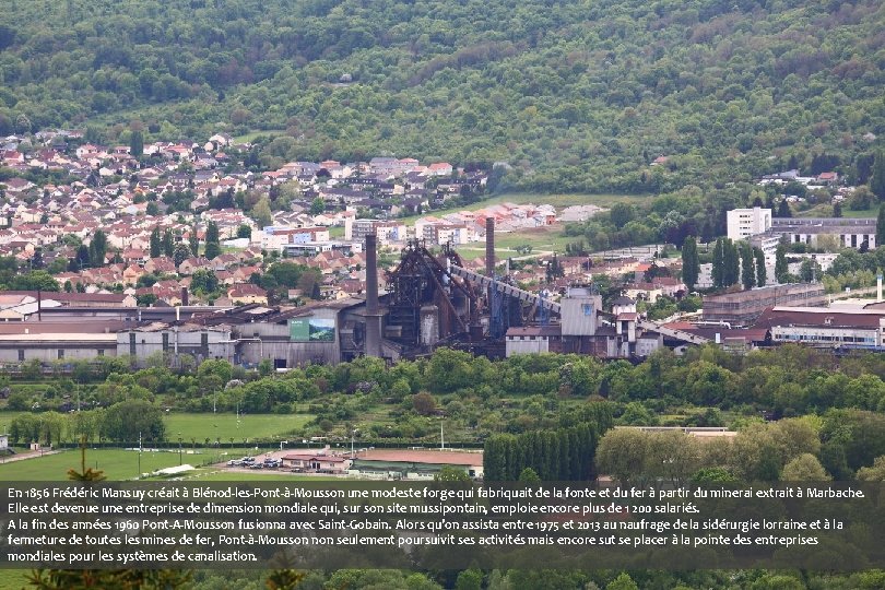 En 1856 Frédéric Mansuy créait à Blénod-les-Pont-à-Mousson une modeste forge qui fabriquait de la