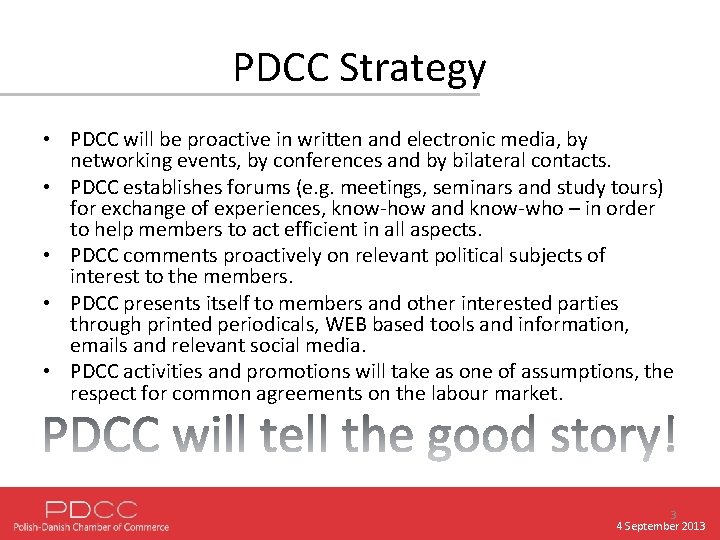 PDCC Strategy • PDCC will be proactive in written and electronic media, by networking