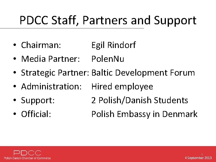 PDCC Staff, Partners and Support • • • Chairman: Egil Rindorf Media Partner: Polen.