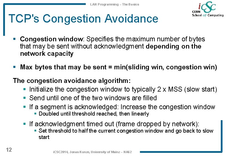 LAN Programming – The Basics TCP's Congestion Avoidance § Congestion window: Specifies the maximum LAN Programming – The Basics TCP's Congestion Avoidance § Congestion window: Specifies the maximum