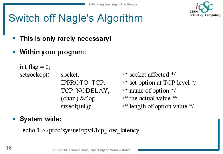 LAN Programming – The Basics Switch off Nagle's Algorithm § This is only rarely LAN Programming – The Basics Switch off Nagle's Algorithm § This is only rarely