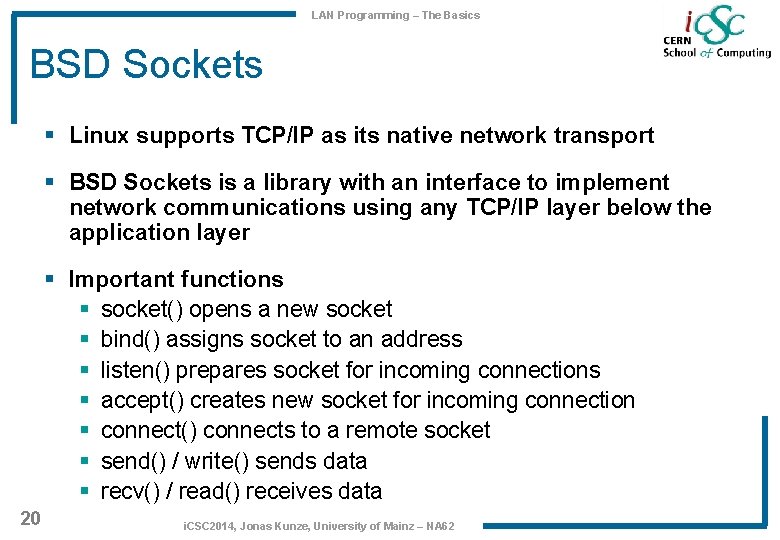 LAN Programming – The Basics BSD Sockets § Linux supports TCP/IP as its native LAN Programming – The Basics BSD Sockets § Linux supports TCP/IP as its native