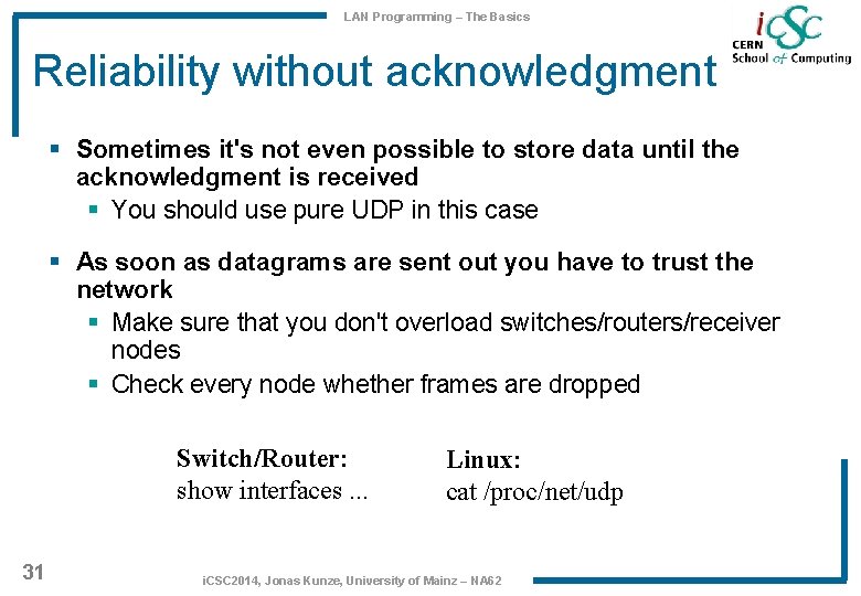 LAN Programming – The Basics Reliability without acknowledgment § Sometimes it's not even possible LAN Programming – The Basics Reliability without acknowledgment § Sometimes it's not even possible