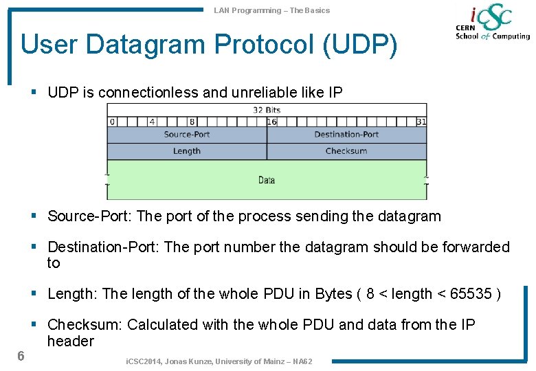 LAN Programming – The Basics User Datagram Protocol (UDP) § UDP is connectionless and LAN Programming – The Basics User Datagram Protocol (UDP) § UDP is connectionless and