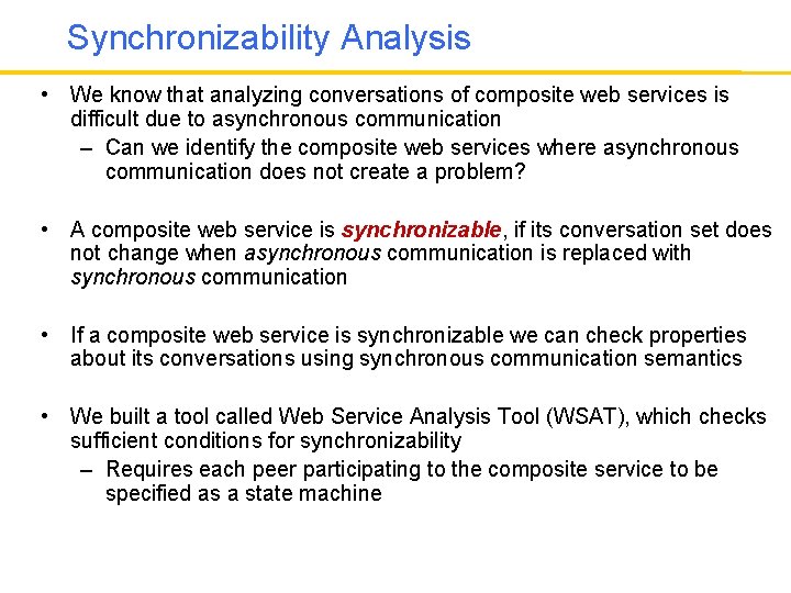 Synchronizability Analysis • We know that analyzing conversations of composite web services is difficult