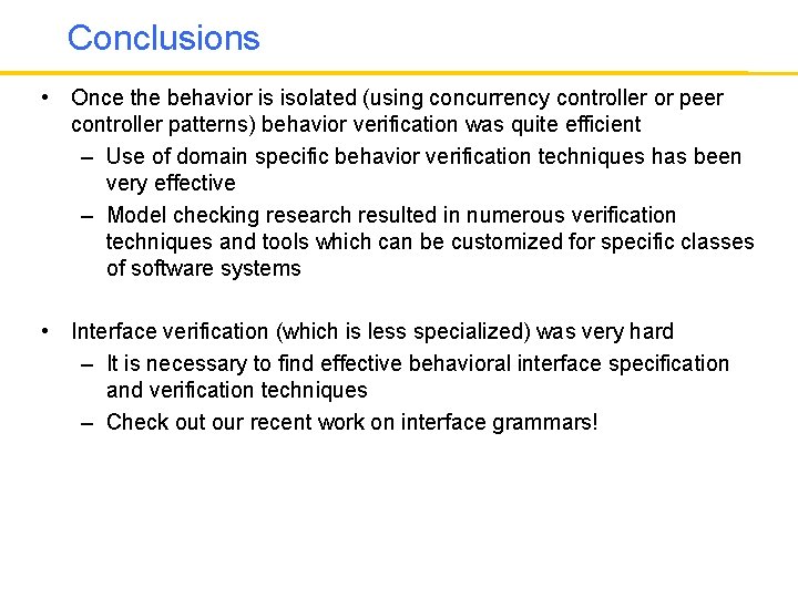 Conclusions • Once the behavior is isolated (using concurrency controller or peer controller patterns)