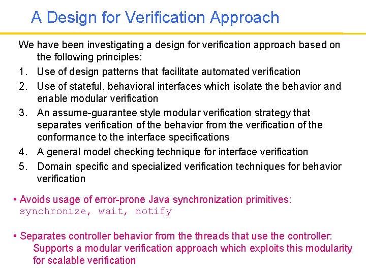 A Design for Verification Approach We have been investigating a design for verification approach