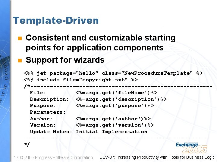 Template-Driven n n Consistent and customizable starting points for application components Support for wizards
