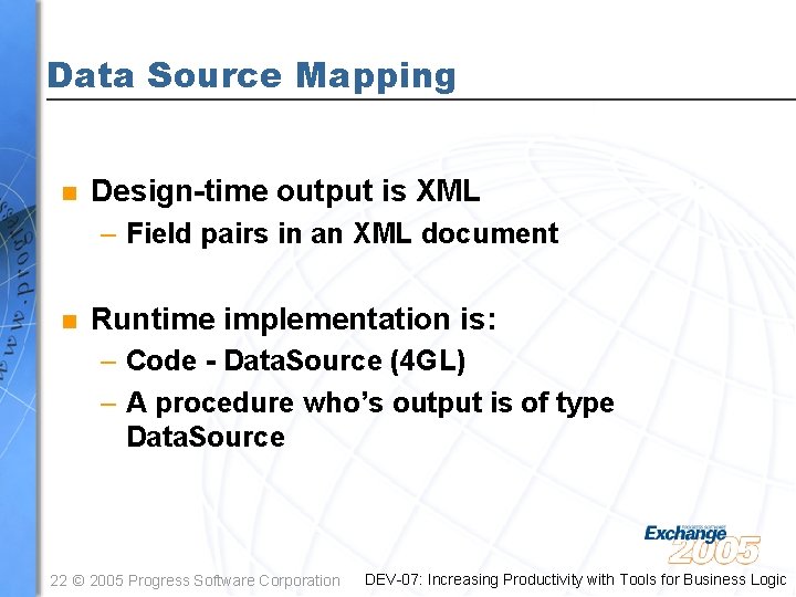 Data Source Mapping n Design-time output is XML – Field pairs in an XML