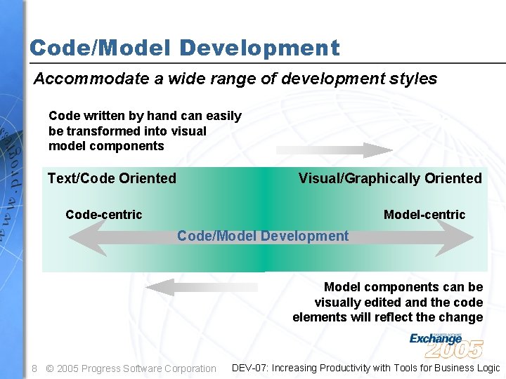 Code/Model Development Accommodate a wide range of development styles Code written by hand can