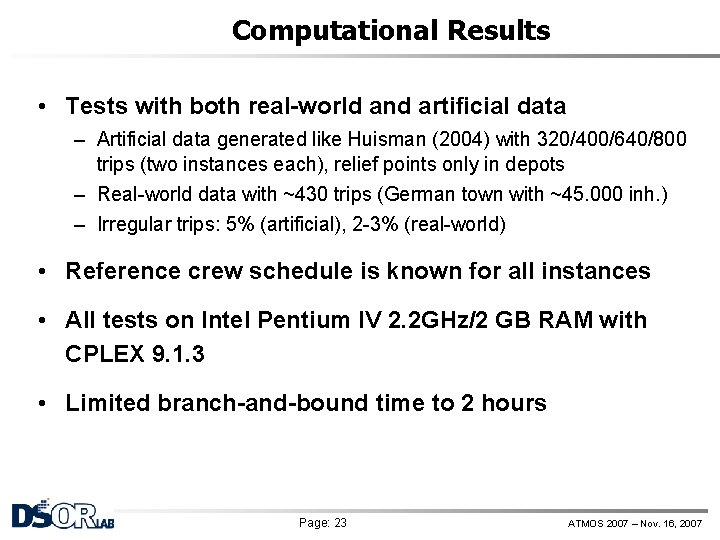 Computational Results • Tests with both real-world and artificial data – Artificial data generated