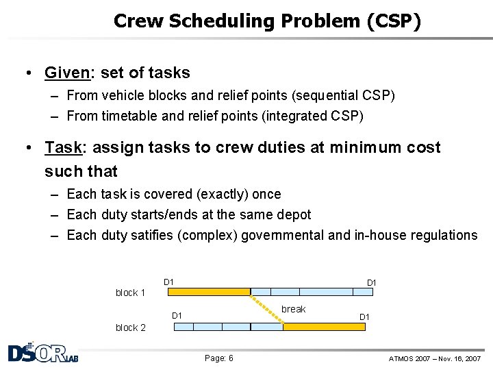 Crew Scheduling Problem (CSP) • Given: set of tasks – From vehicle blocks and
