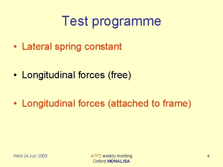 Test programme • Lateral spring constant • Longitudinal forces (free) • Longitudinal forces (attached
