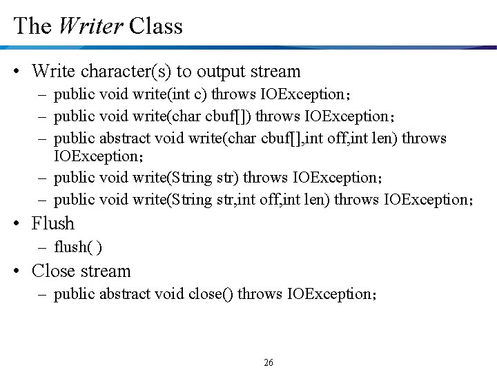 The Writer Class • Write character(s) to output stream – public void write(int c)
