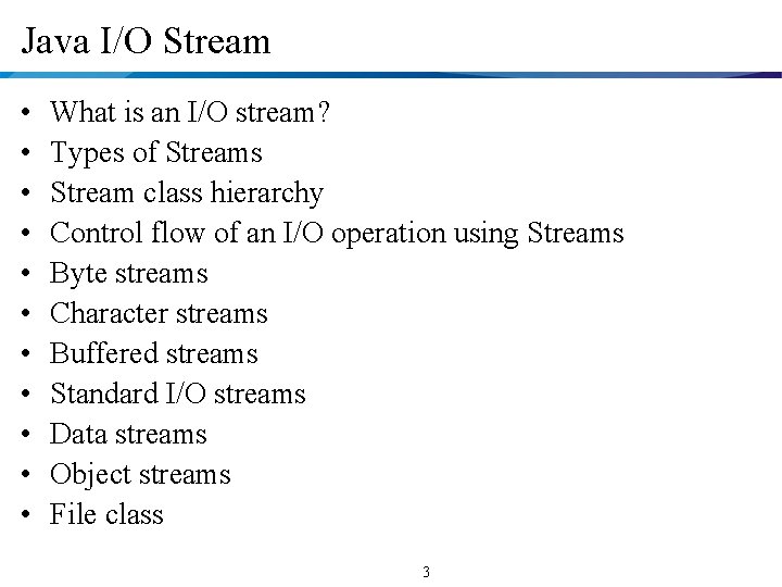 Java I/O Stream • • • What is an I/O stream? Types of Streams