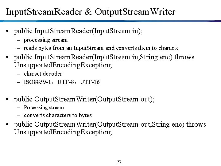 Input. Stream. Reader & Output. Stream. Writer • public Input. Stream. Reader(Input. Stream in);