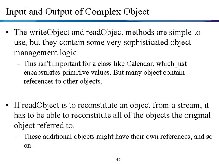 Input and Output of Complex Object • The write. Object and read. Object methods