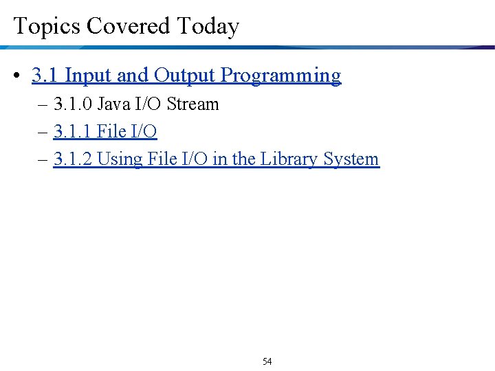 Topics Covered Today • 3. 1 Input and Output Programming – 3. 1. 0