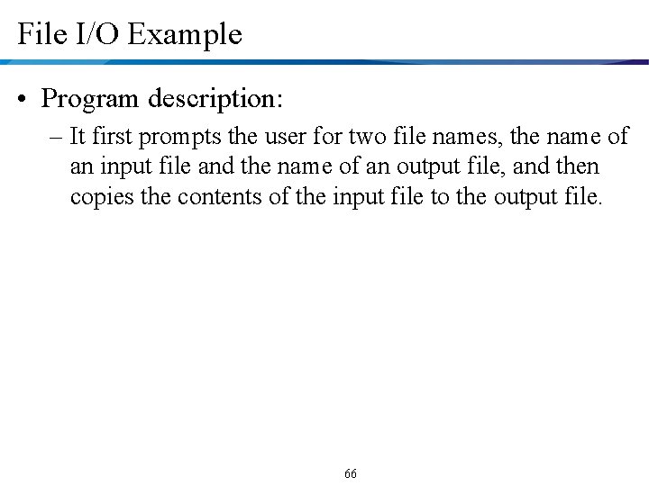 File I/O Example • Program description: – It first prompts the user for two