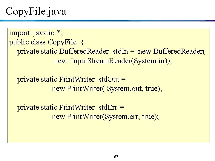 Copy. File. java import java. io. *; public class Copy. File { private static
