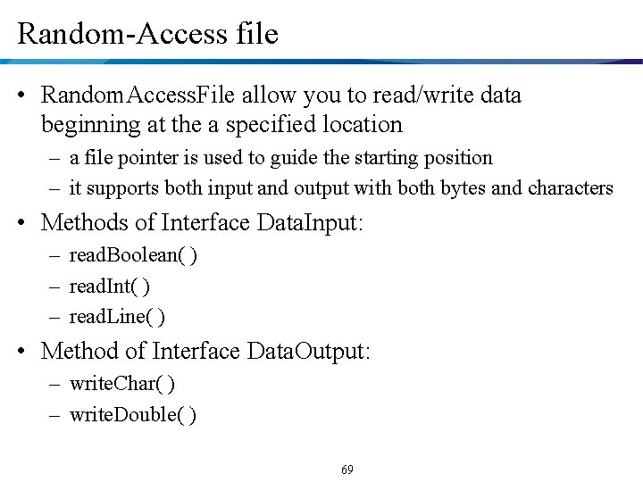 Random-Access file • Random. Access. File allow you to read/write data beginning at the