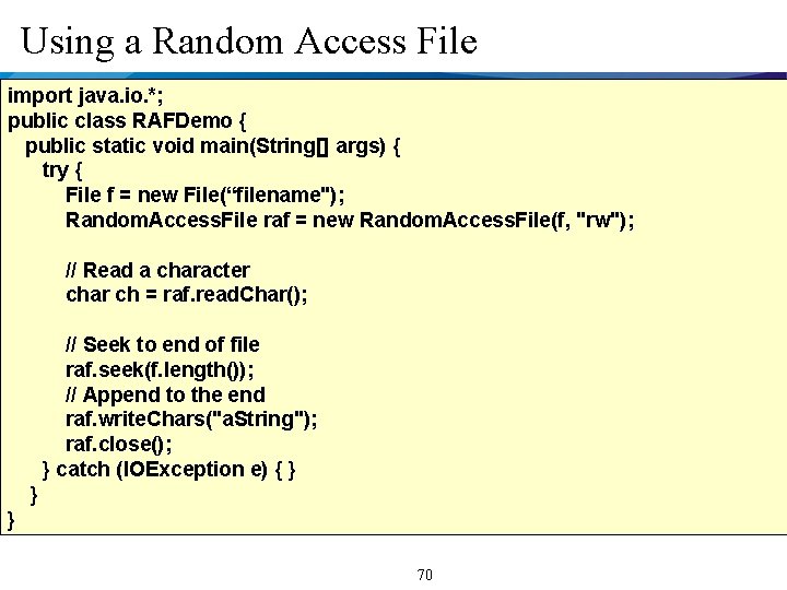 Using a Random Access File import java. io. *; public class RAFDemo { public
