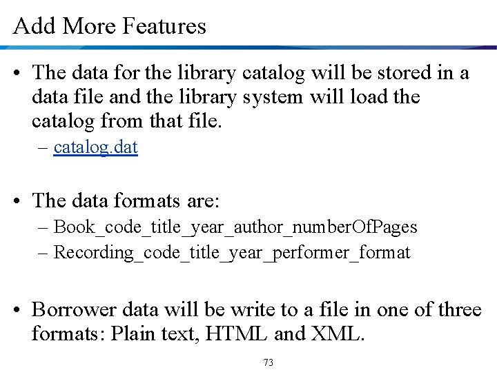 Add More Features • The data for the library catalog will be stored in
