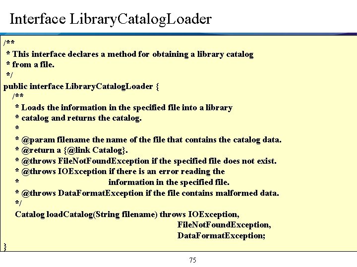 Interface Library. Catalog. Loader /** * This interface declares a method for obtaining a