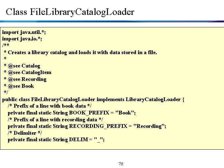 Class File. Library. Catalog. Loader import java. util. *; import java. io. *; /**