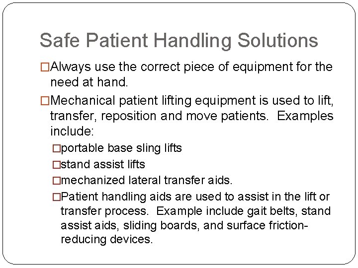 Safe Patient Handling Solutions �Always use the correct piece of equipment for the need