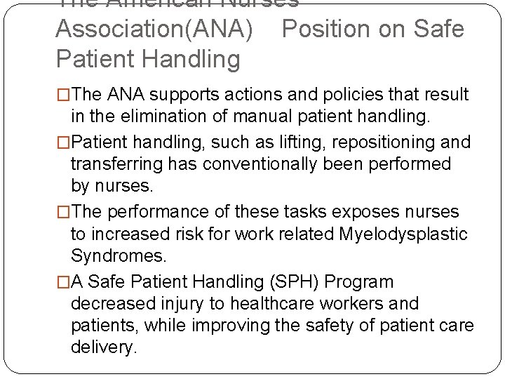 The American Nurses Association(ANA) Position on Safe Patient Handling �The ANA supports actions and