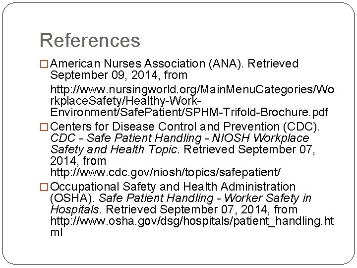 References � American Nurses Association (ANA). Retrieved September 09, 2014, from http: //www. nursingworld.
