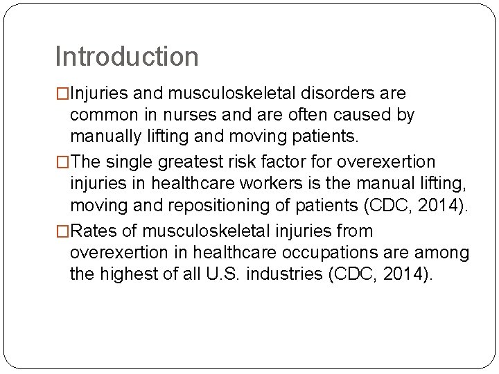 Introduction �Injuries and musculoskeletal disorders are common in nurses and are often caused by
