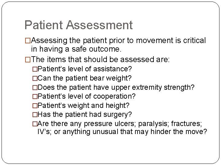 Patient Assessment �Assessing the patient prior to movement is critical in having a safe