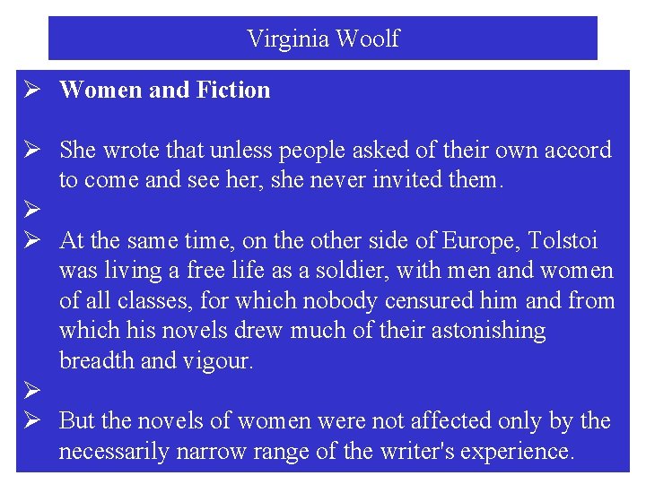 Virginia Woolf Ø Women and Fiction Ø She wrote that unless people asked of