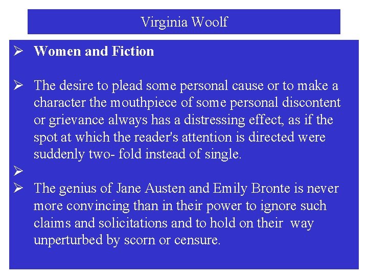 Virginia Woolf Ø Women and Fiction Ø The desire to plead some personal cause