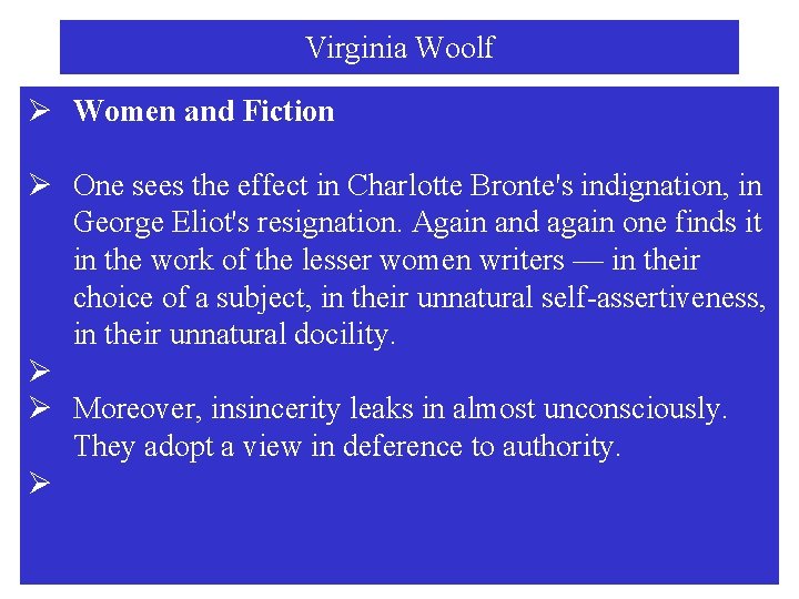 Virginia Woolf Ø Women and Fiction Ø One sees the effect in Charlotte Bronte's