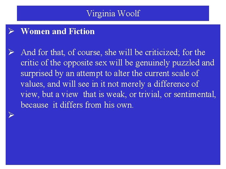 Virginia Woolf Ø Women and Fiction Ø And for that, of course, she will