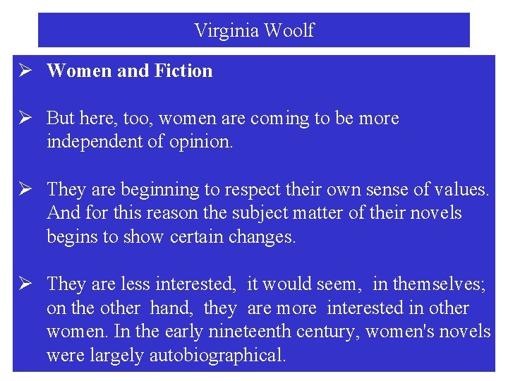 Virginia Woolf Ø Women and Fiction Ø But here, too, women are coming to