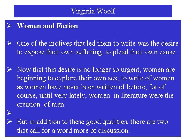 Virginia Woolf Ø Women and Fiction Ø One of the motives that led them