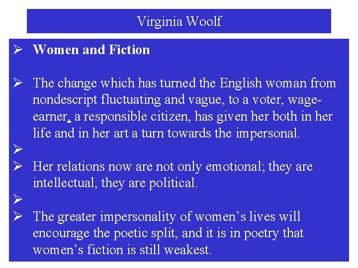 Virginia Woolf Ø Women and Fiction Ø The change which has turned the English