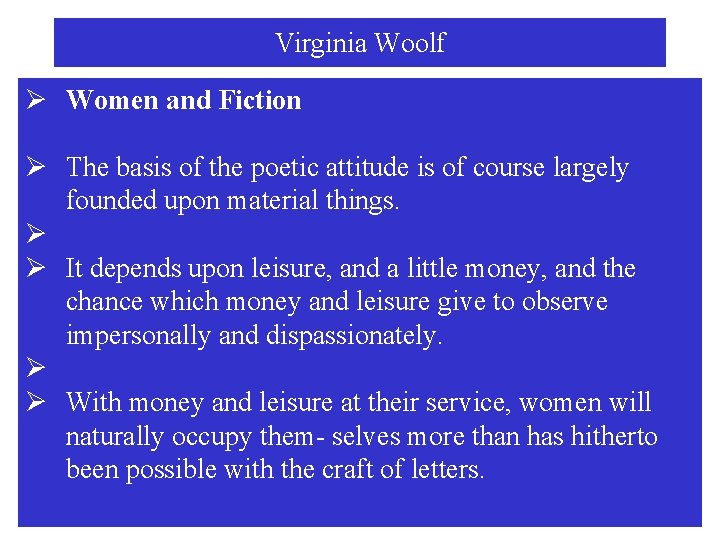 Virginia Woolf Ø Women and Fiction Ø The basis of the poetic attitude is