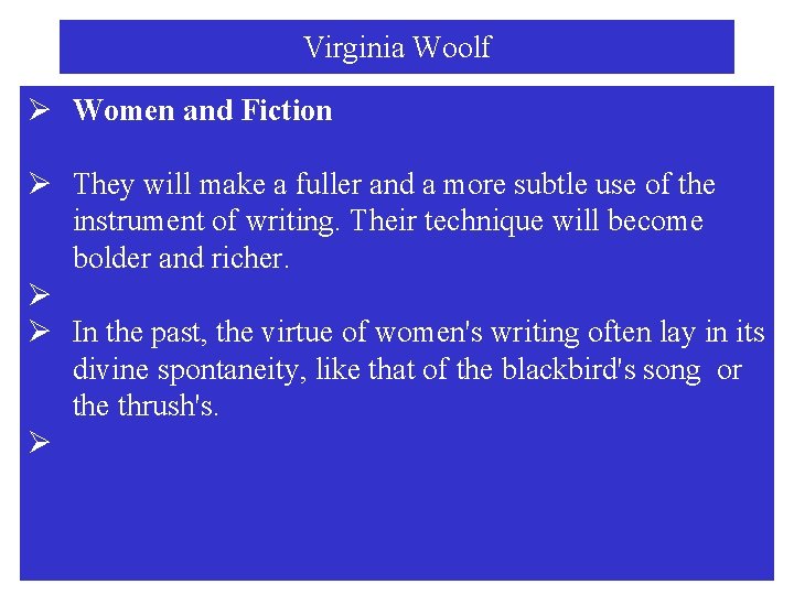 Virginia Woolf Ø Women and Fiction Ø They will make a fuller and a