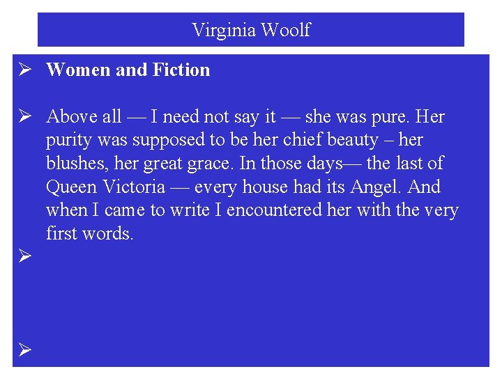 Virginia Woolf Ø Women and Fiction Ø Above all — I need not say