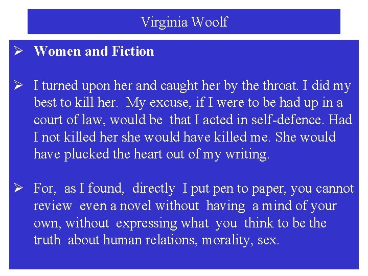 Virginia Woolf Ø Women and Fiction Ø I turned upon her and caught her